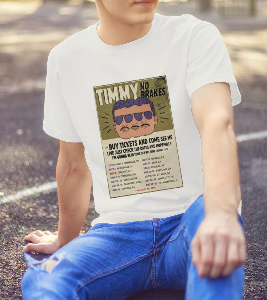 Timmy No Brakes Tour 2025 Buy Tickets See Dates Killers Of Kill Tony T-Shirt