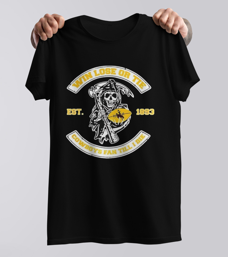 Win Lose Or Tie Grim Reaper Wyoming Cowboys Fan Till I Die Est 1893 T-Shirt