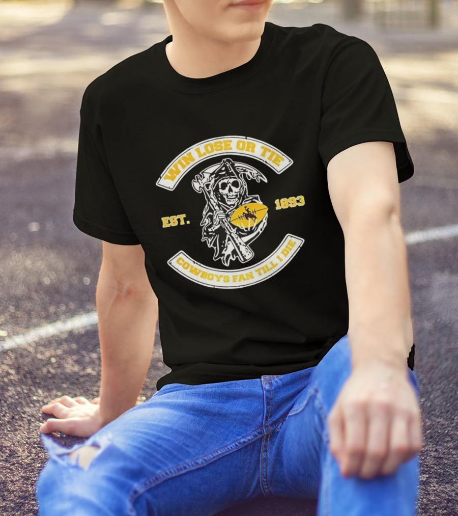 Win Lose Or Tie Grim Reaper Wyoming Cowboys Fan Till I Die Est 1893 T-Shirt