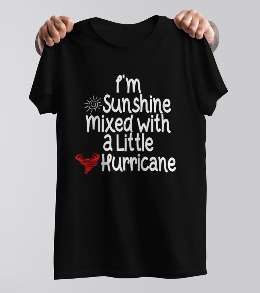 I'm Sunshine Mixed With A Little Hurricane Sun And Heart Design T-Shirt