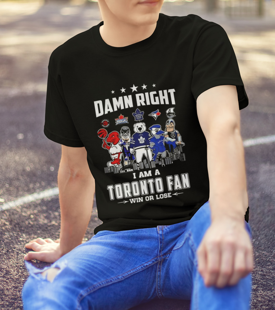 Toronto Sports Team Fanatic Damn Right I Am A Fan Win Or Lose Mascot Collection Skyline T-Shirt