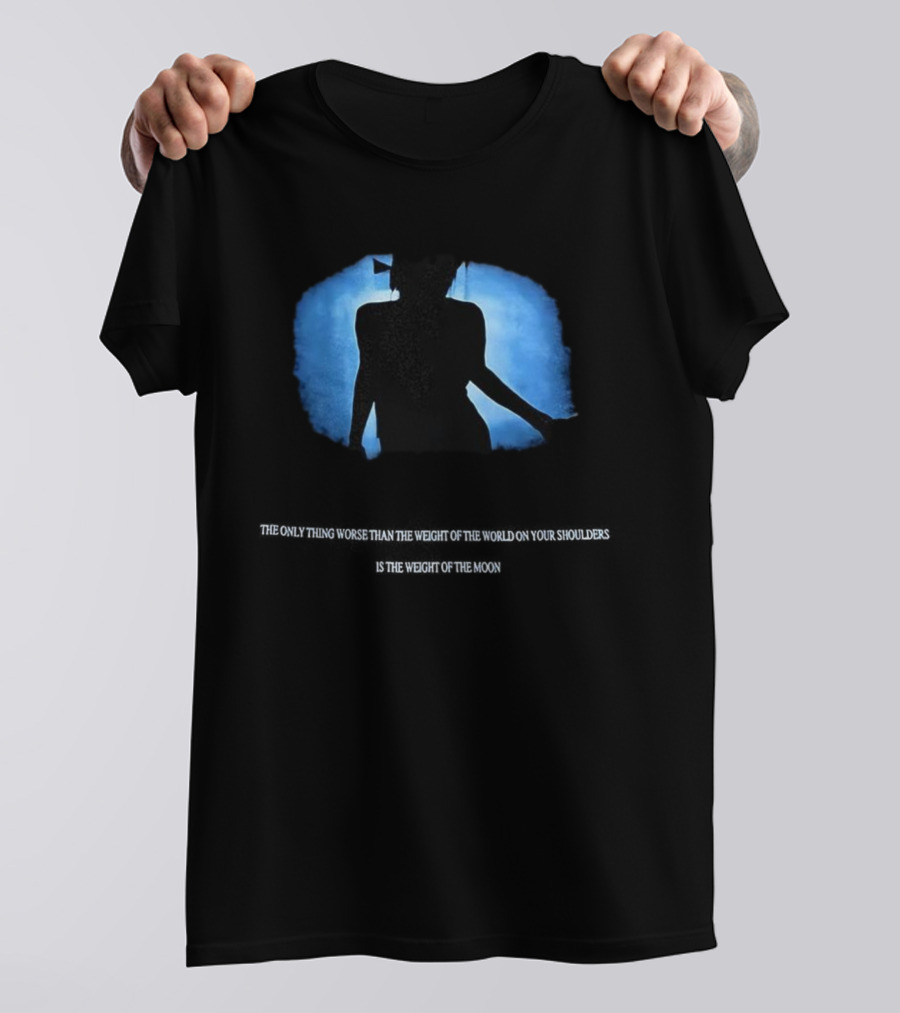 The Only Thing Worse Than The Weight Of The World On Your Shoulders Is The Weight Of Everyone's Morals Expectations T-Shirt