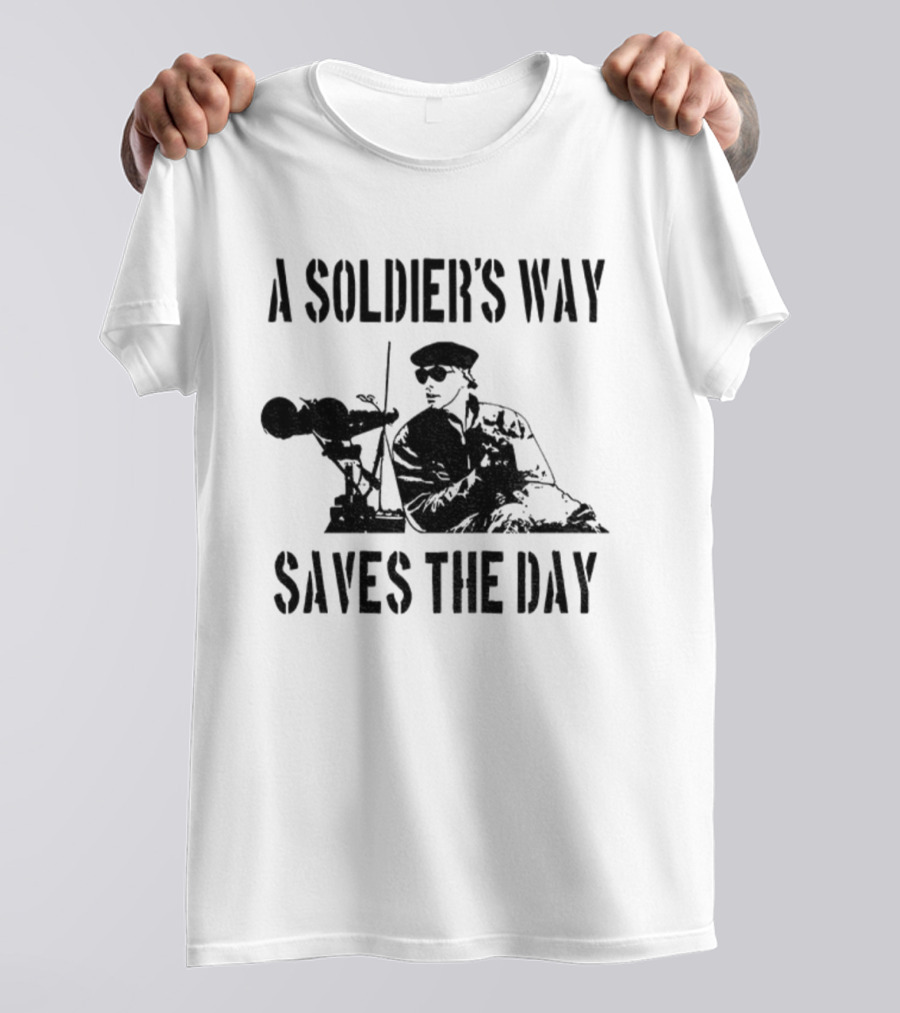 A Soldier’s Way Saves The Day Military Tribute T-Shirt