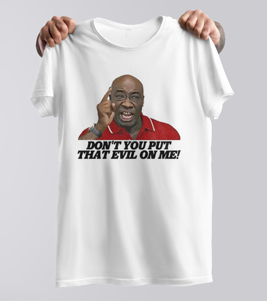 Don't You Put That Evil On Me Man In Red Polo T-Shirt