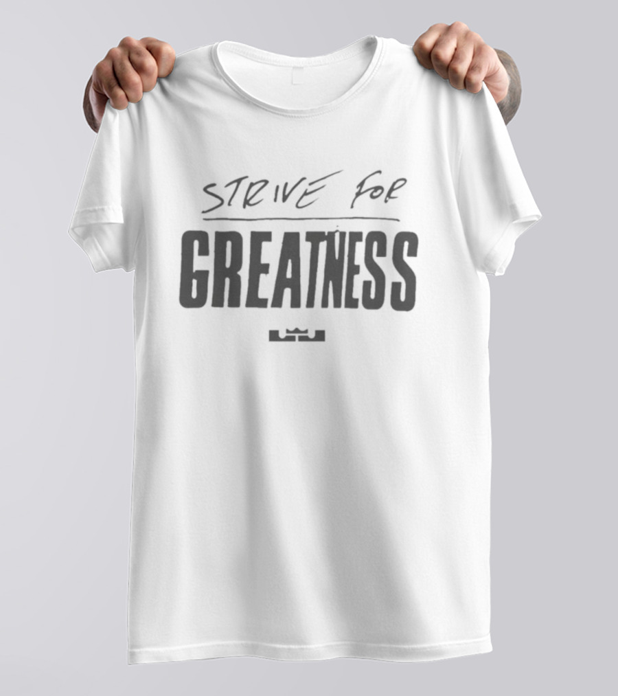 LeBron James Strive For Greatness Nike Collaboration T-Shirt