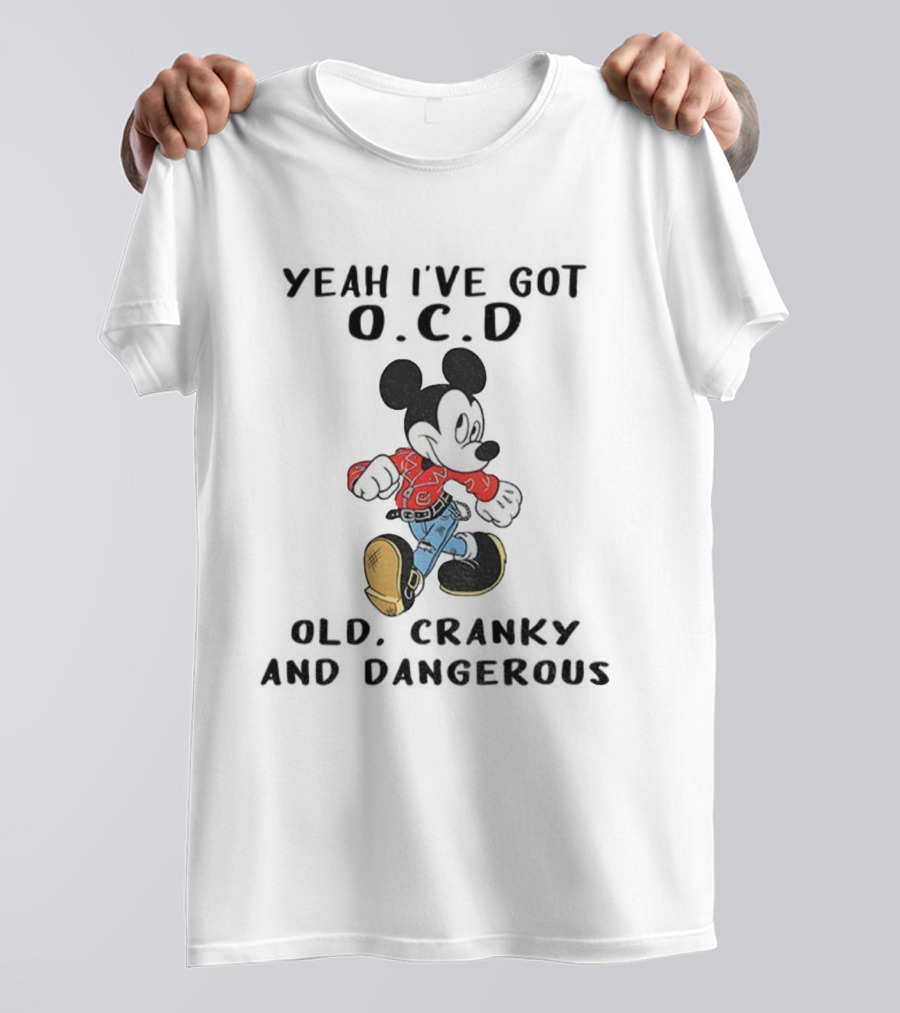 Mickey Mouse Yeah I've Got OCD Old Cranky And Dangerous Vintage Style T-Shirt