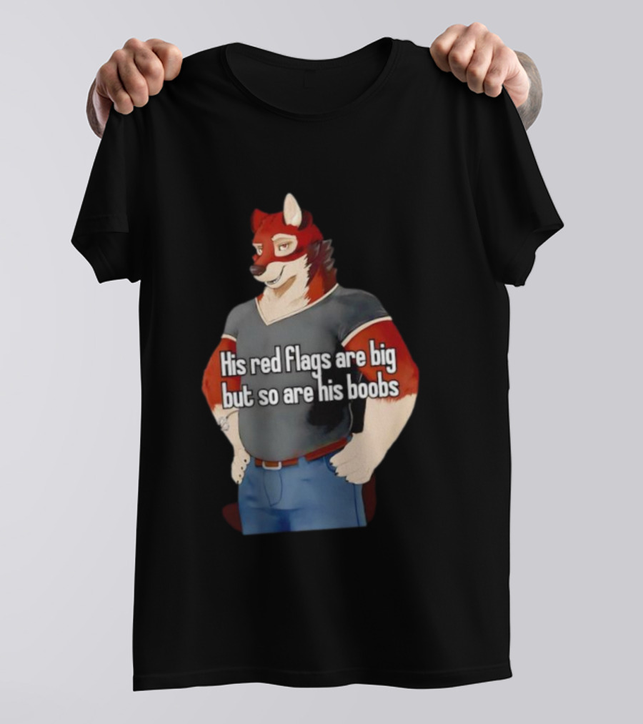 Leo Alvarez Novel Echo His Red Flags Are Big But So Are His Boobs Red Wolf Character T-Shirt