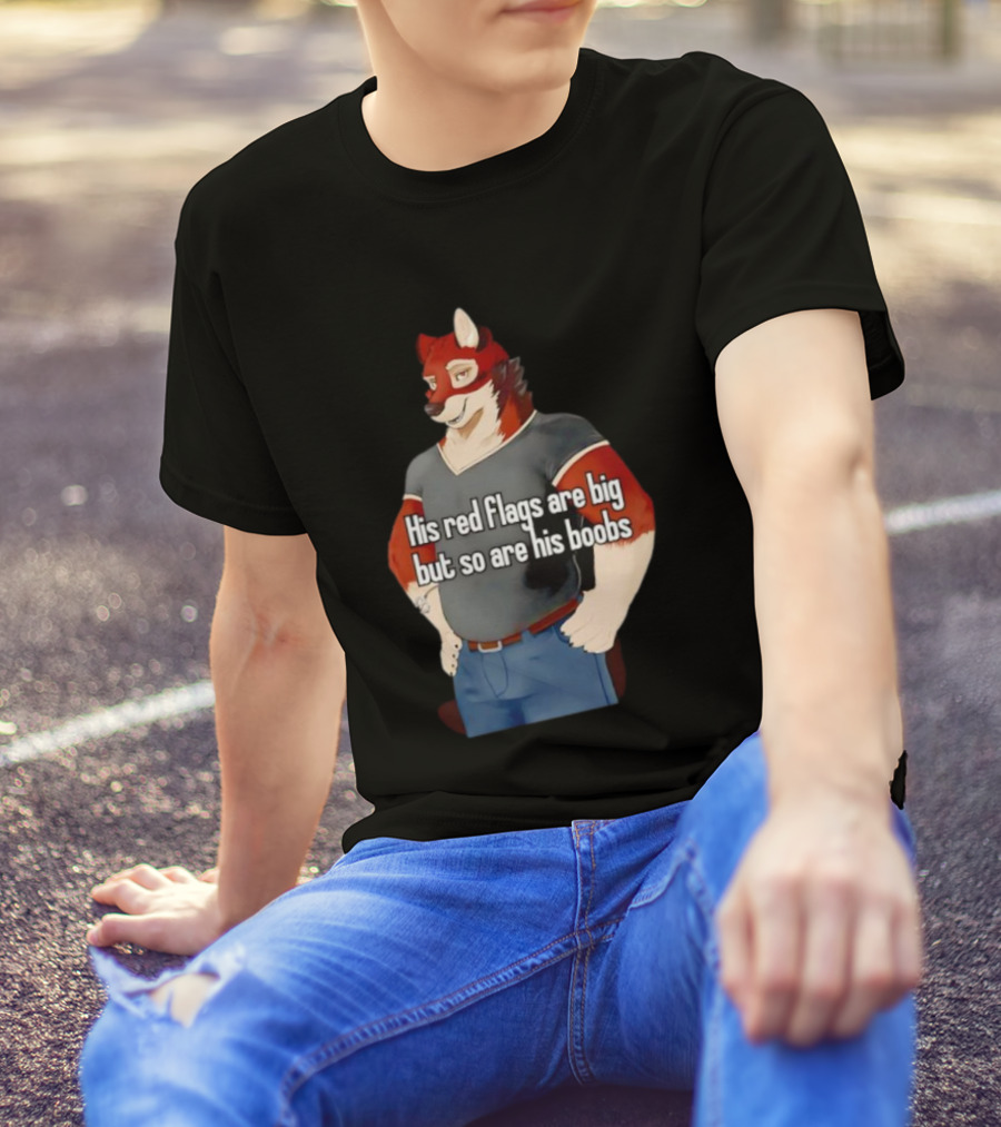 Leo Alvarez Novel Echo His Red Flags Are Big But So Are His Boobs Red Wolf Character T-Shirt