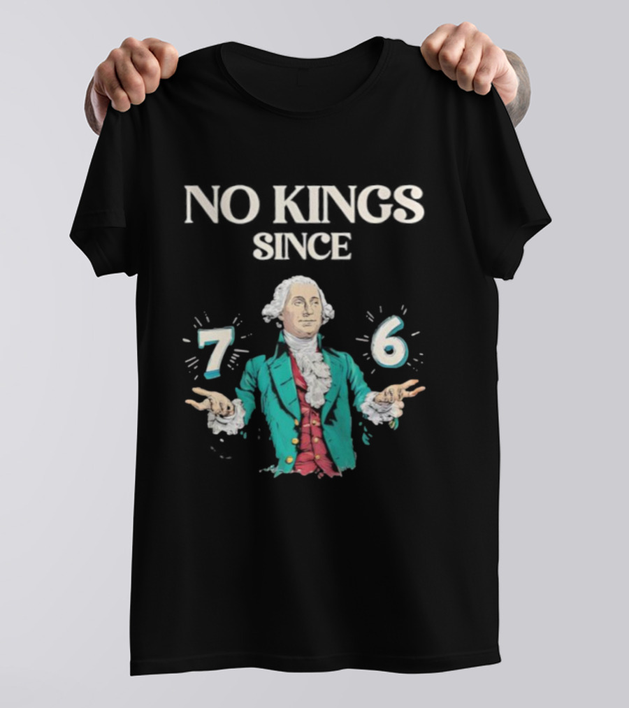 No Kings Since 76 George Washington Historic Independence Symbol T-Shirt