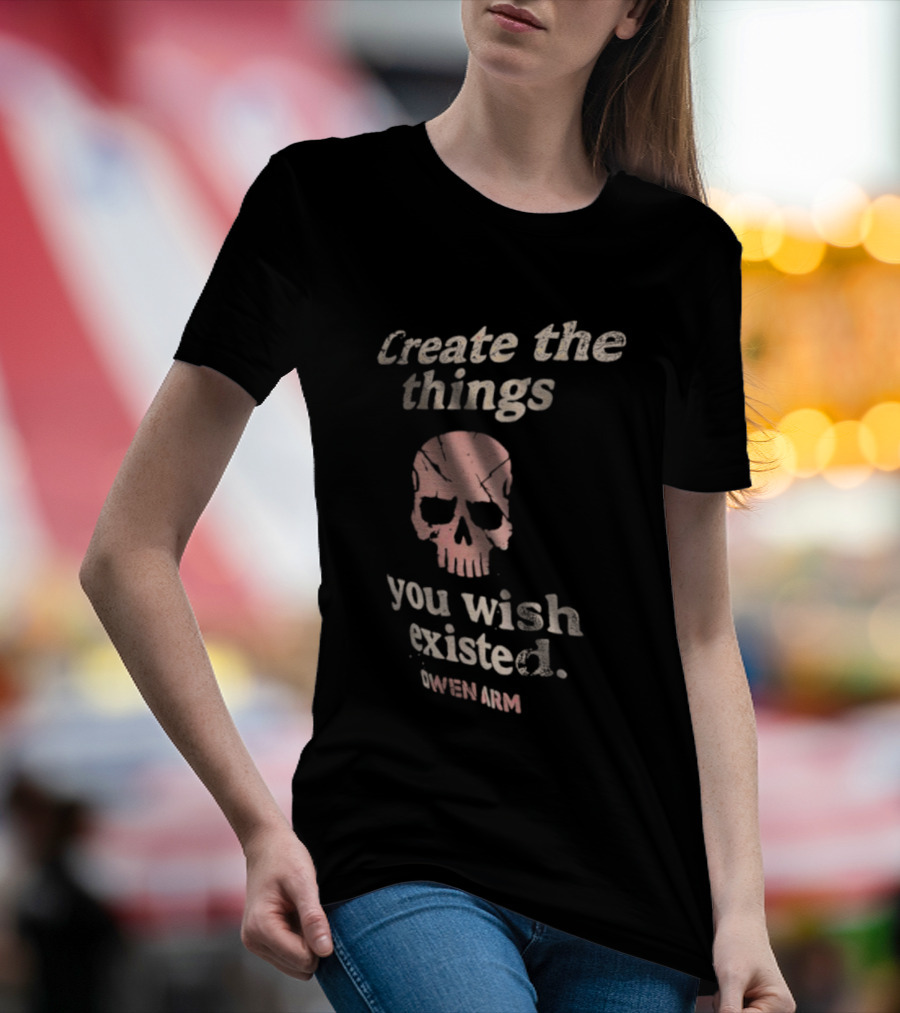 Create The Things You Wish Existed Skull Owen Army T-Shirt
