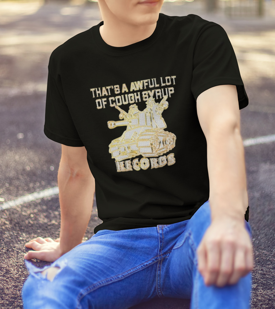 That's A Awful Lot Of Cough Syrup Records Tank Design T-Shirt
