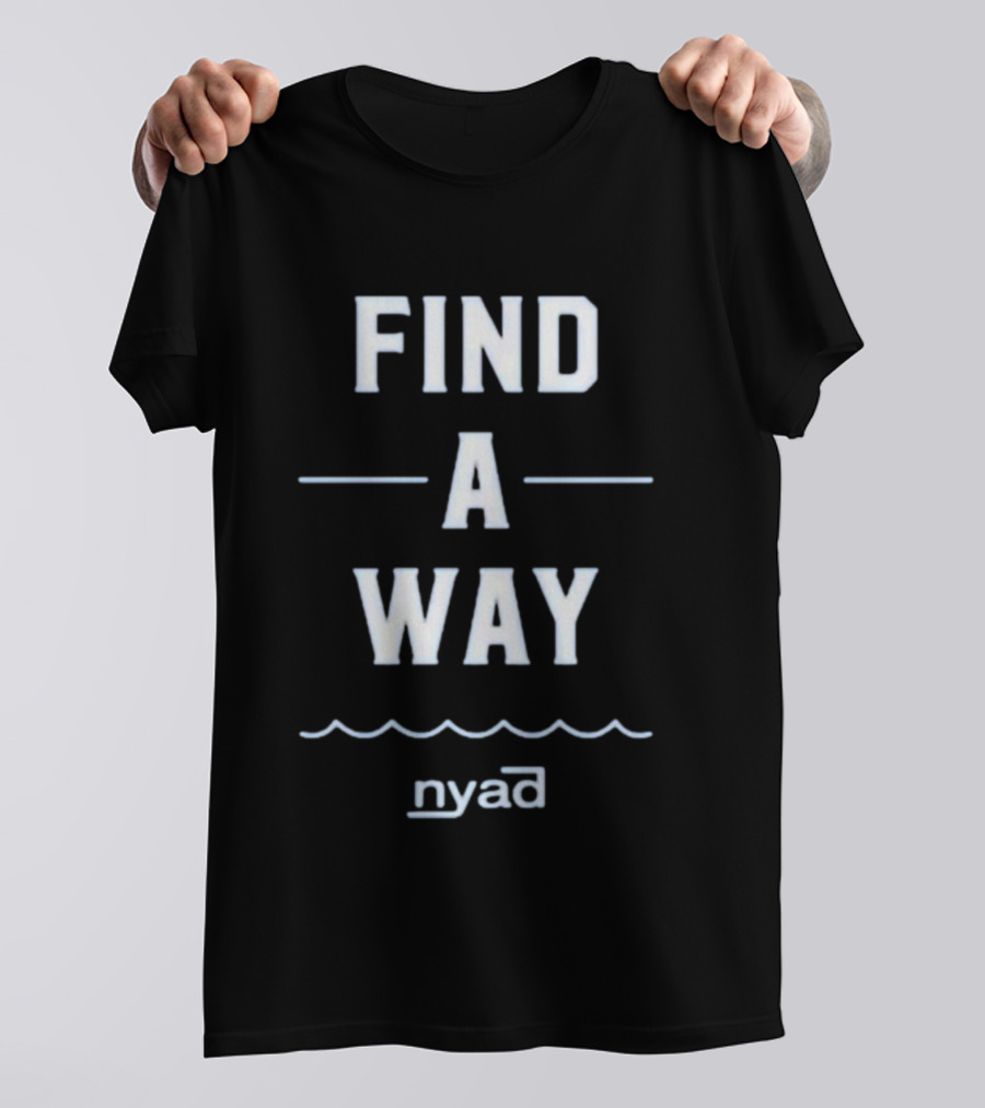Find A Way Diana Nyad Motivation Nyad T-Shirt
