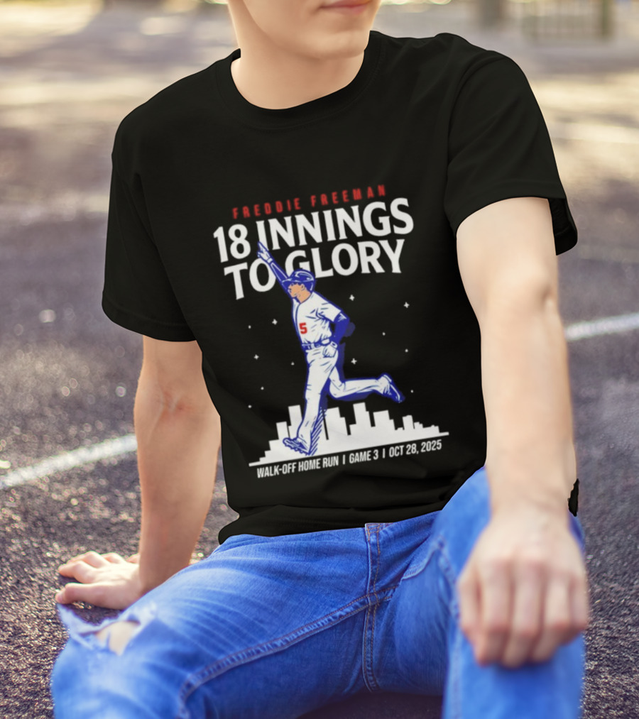 Freddie Freeman 18 Innings To Glory Walk-Off Home Run Game 3 Oct 26 2025 T-Shirt