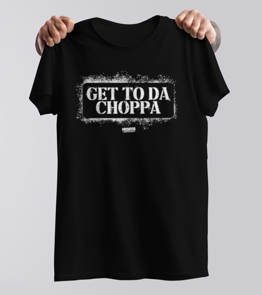 Get To Da Choppa Predator Quote Classic Design T-Shirt