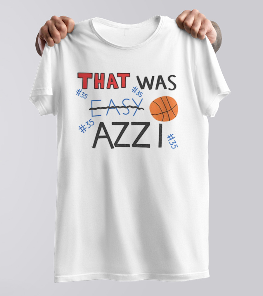 Azzi Fudd That Was Easy Basketball #35 Azzi T-Shirt