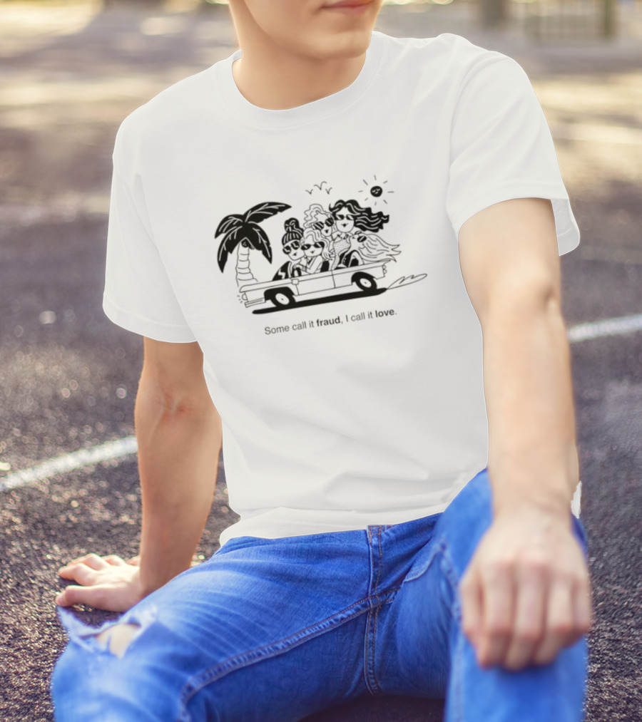 Some Call It Fraud I Call It Love Selling Sunset T-Shirt