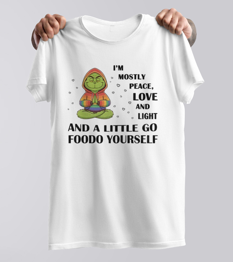 Grinch In Rainbow I'm Mostly Peace Love And Light And A Little Go Foodo Yourself LGBT T-Shirt