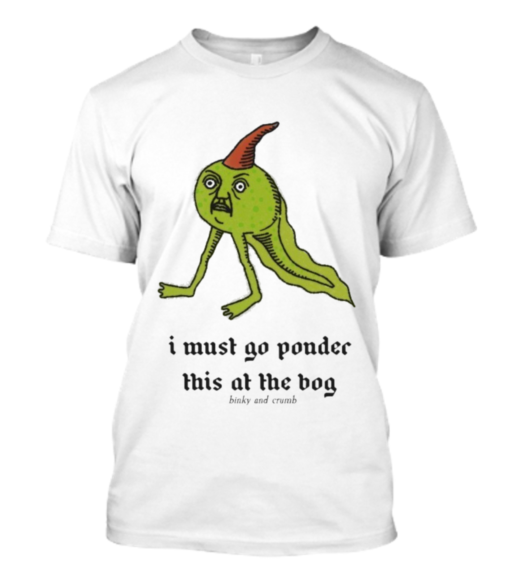 I Must Go Ponder This At The Bog Binky And Crumb Little Freaks T-Shirt
