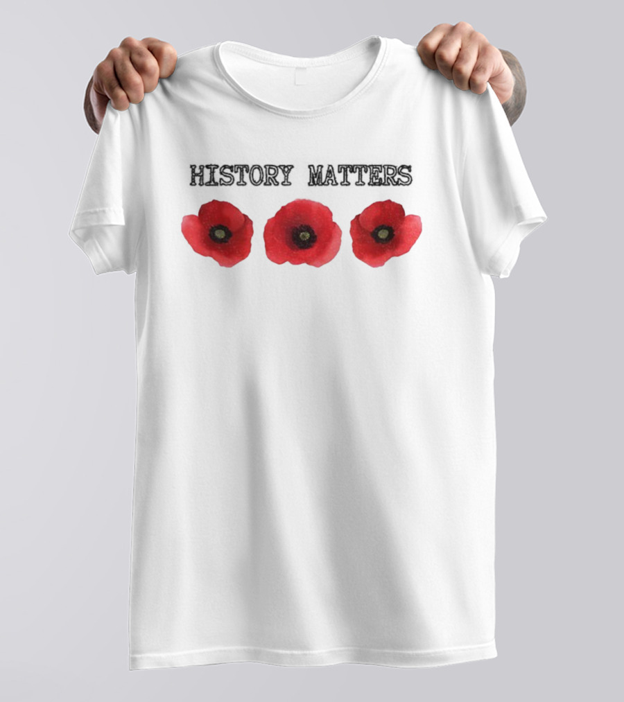 History Matters Poppy Memorial Floral Three Red Poppies T-Shirt