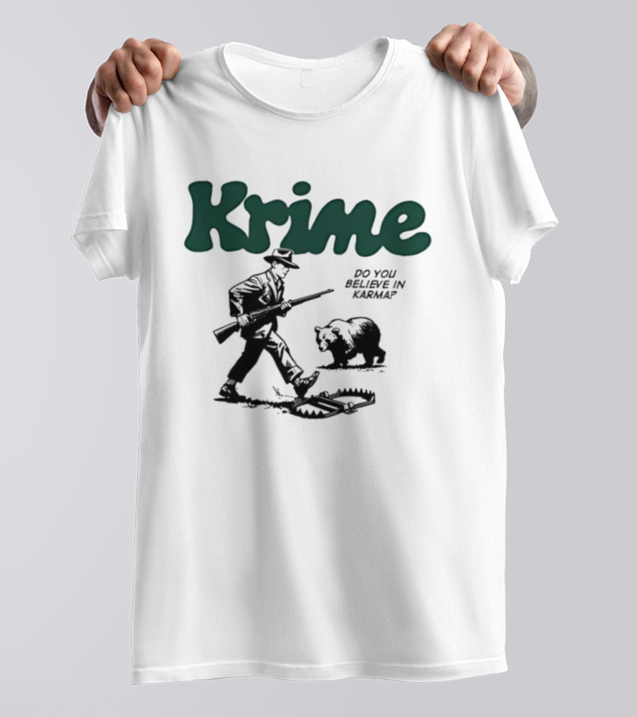 Krime Do You Believe In Karma Man And Bear T-Shirt