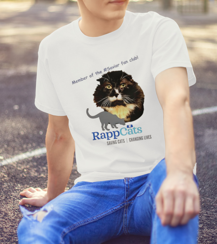 RappCats Member Of The Savior Fan Club Saving Cats Changing Lives T-Shirt