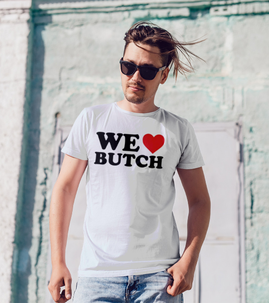 We Love Butch Heart Design T-Shirt
