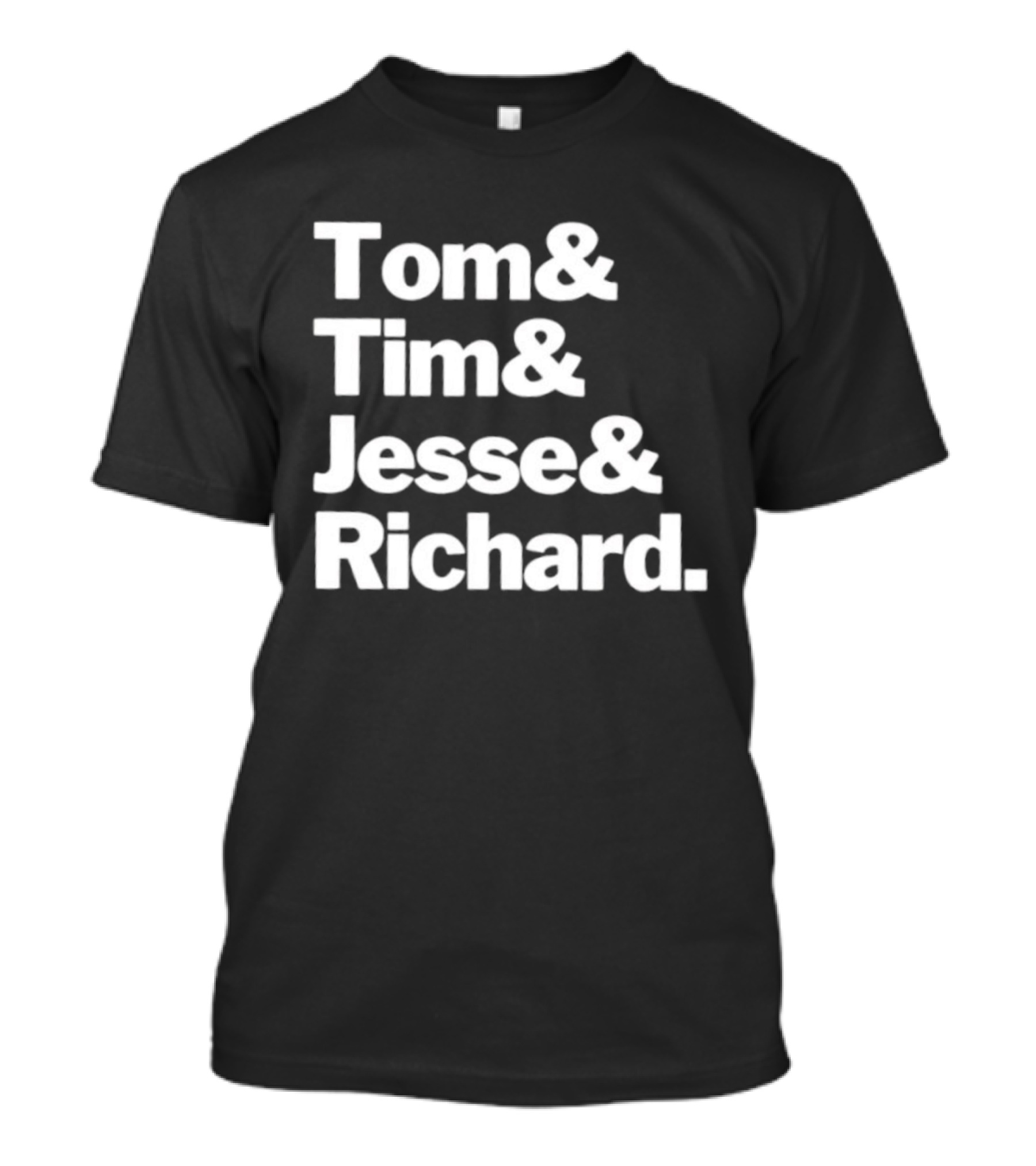 Tom And Tim And Jesse And Richard Text Graphic T-Shirt