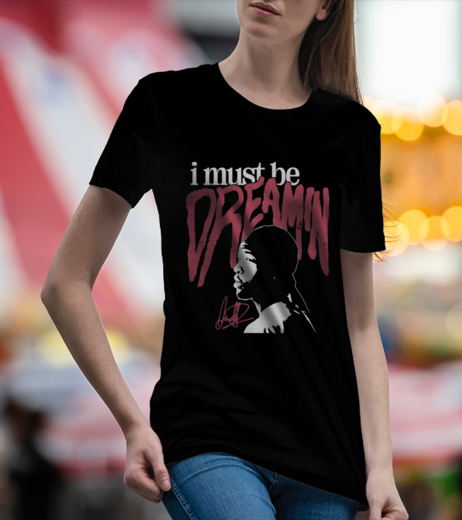 I Must Be Dreamin Silhouette Iconic Phrasing T-Shirt