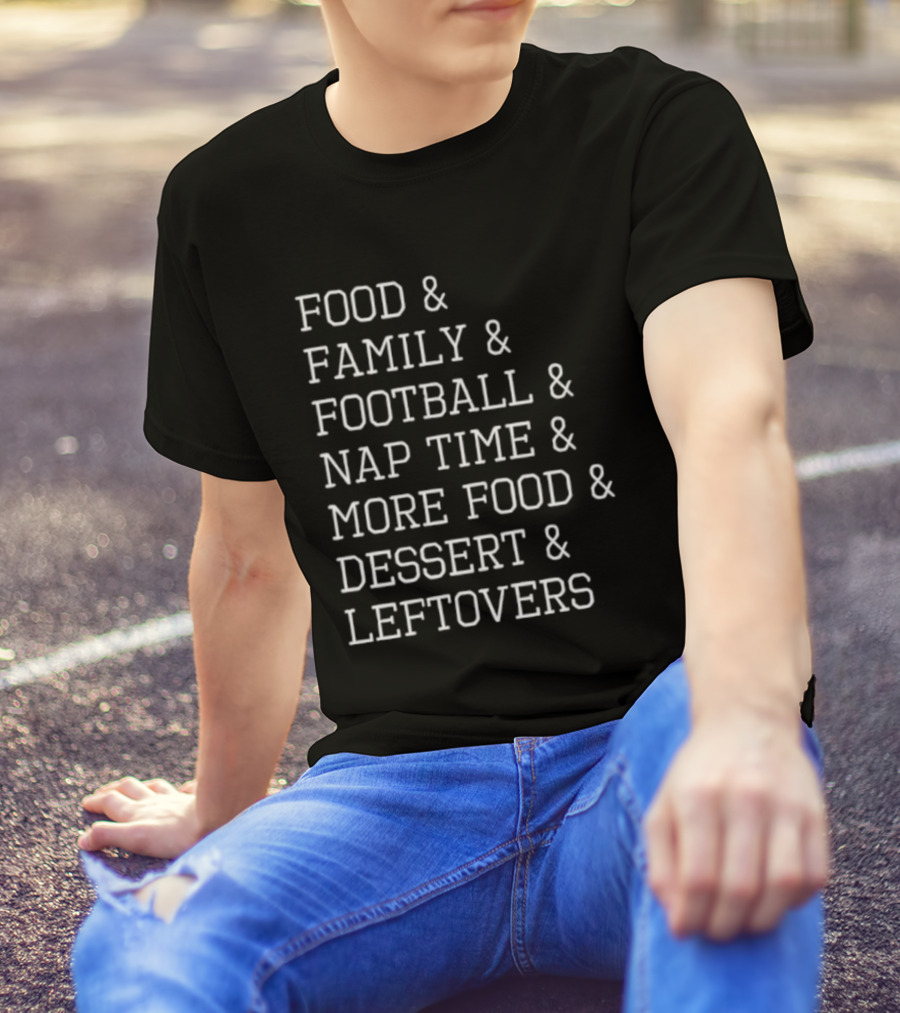 Thanksgiving Food Family Football Nap Time Dessert Leftovers List T-Shirt