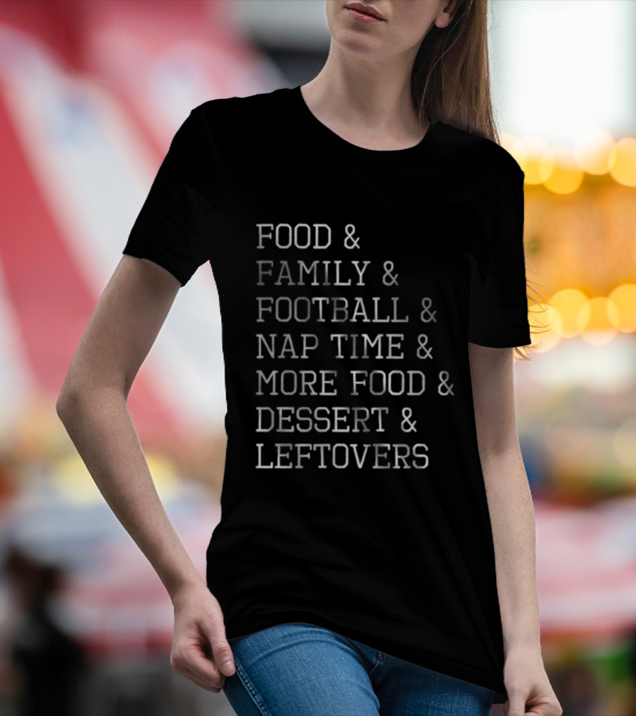 Thanksgiving Food Family Football Nap Time Dessert Leftovers List T-Shirt