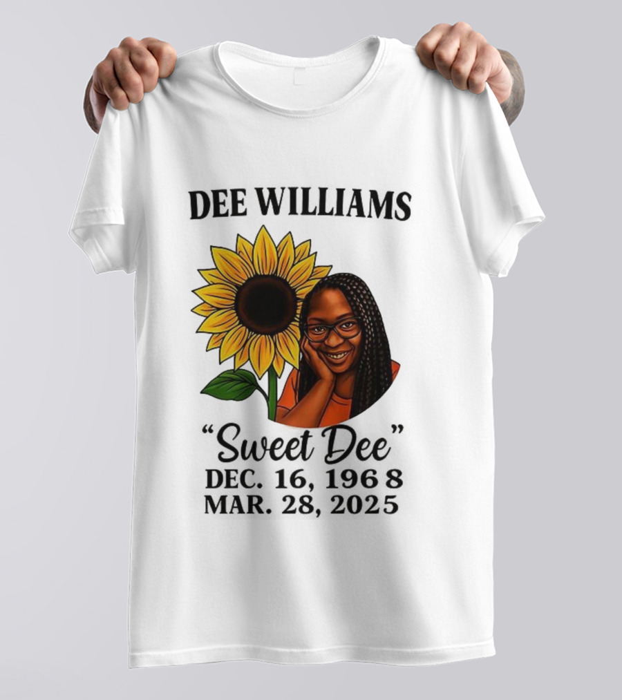 Dee Williams Sweet Dee Sunflower Dec 12 1963 Mar 29 2015 T-Shirt