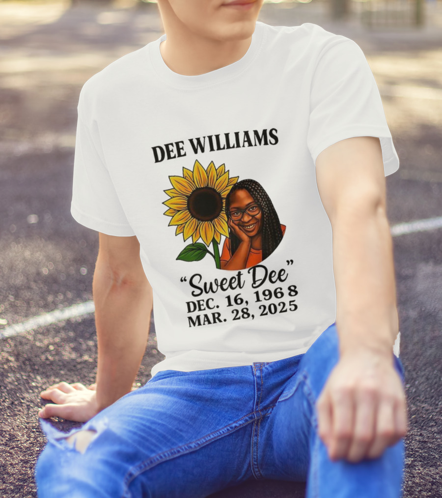 Dee Williams Sweet Dee Sunflower Dec 12 1963 Mar 29 2015 T-Shirt