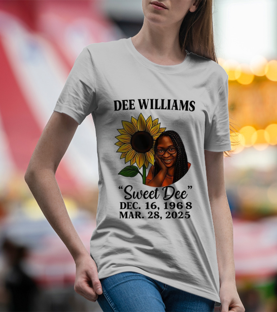 Dee Williams Sweet Dee Sunflower Dec 12 1963 Mar 29 2015 T-Shirt