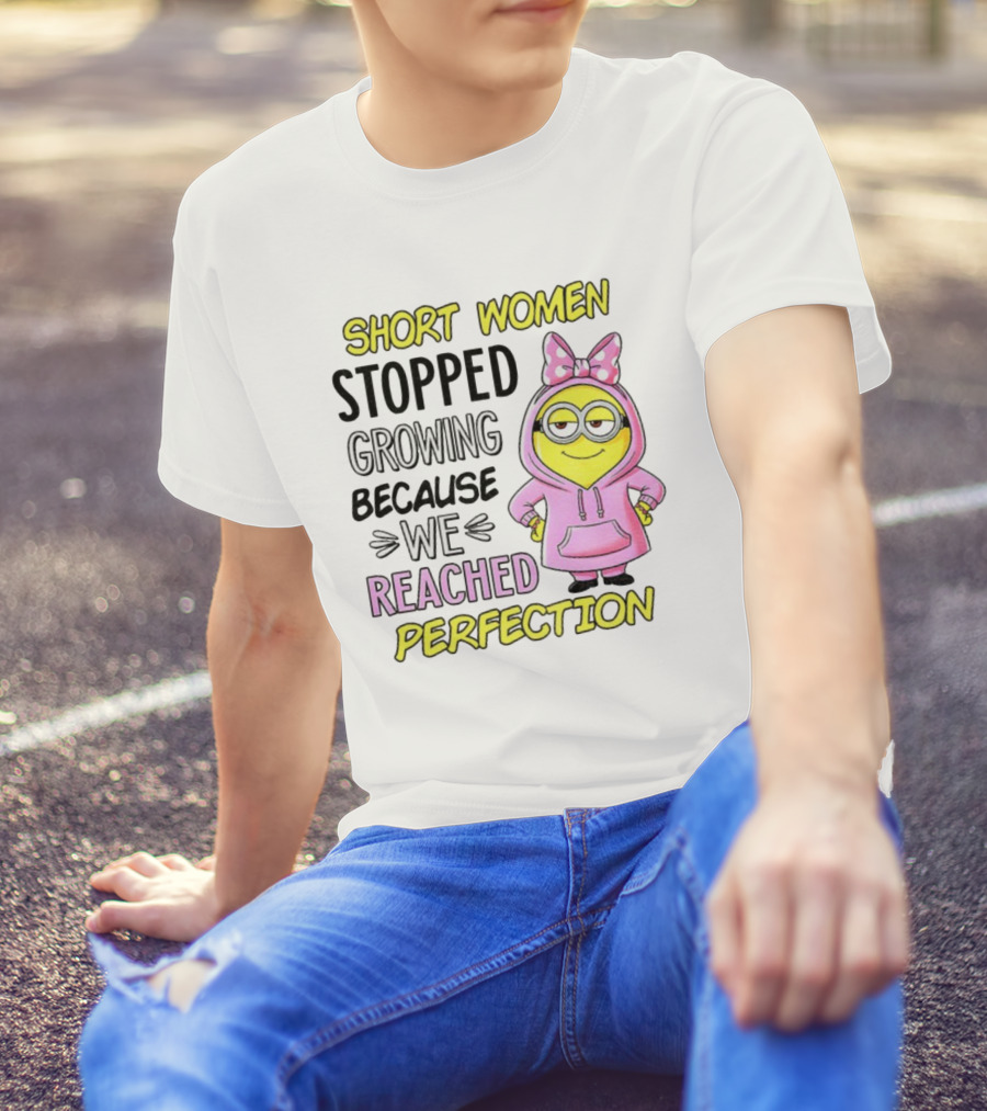 Short Women Stopped Growing Because We Reached Perfection Minion Bow Pink T-Shirt