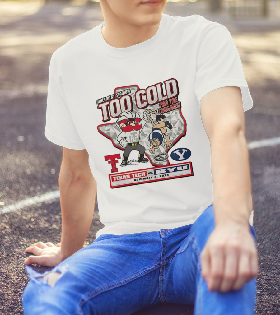 Jones AT&T Stadium Too Cold For The Cougars Texas Tech Vs BYU November 8 2025 T-Shirt
