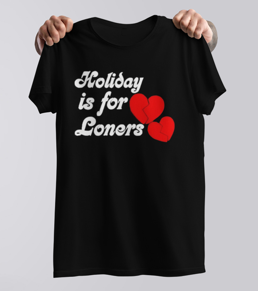 Holiday Is For Loners Heart Broken Bump Reema T-Shirt