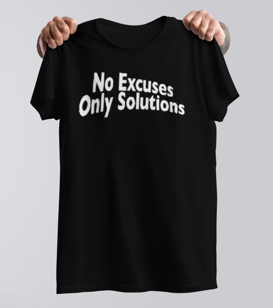 No Excuses Only Solutions Empowerment Mindset T-Shirt