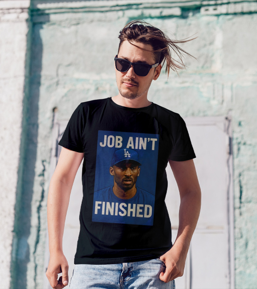 Kobe Bryant LA Dodgers Job Ain’t Finished T-Shirt