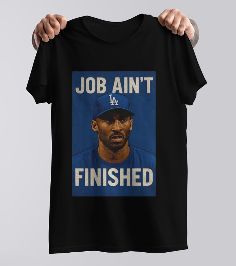 Kobe Bryant LA Dodgers Job Ain’t Finished T-Shirt