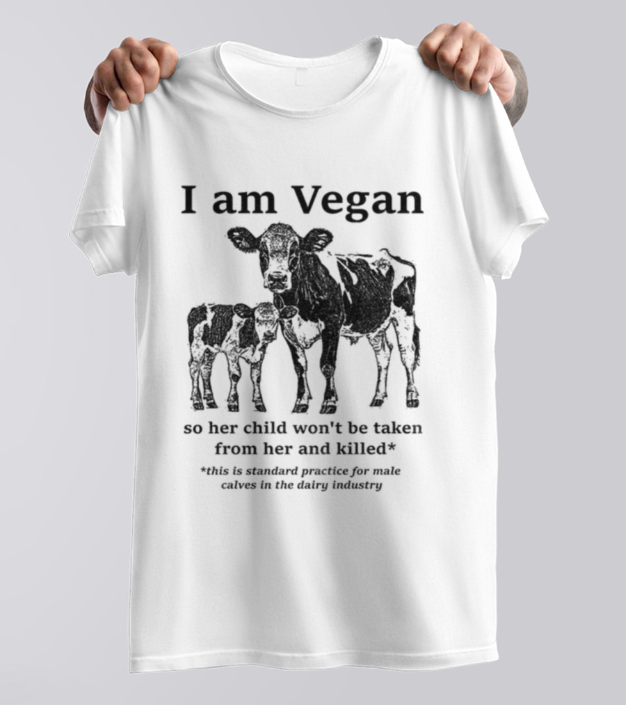 I Am Vegan So Her Child Won’t Be Taken From Her And Killed Dairy Industry Practice T-Shirt