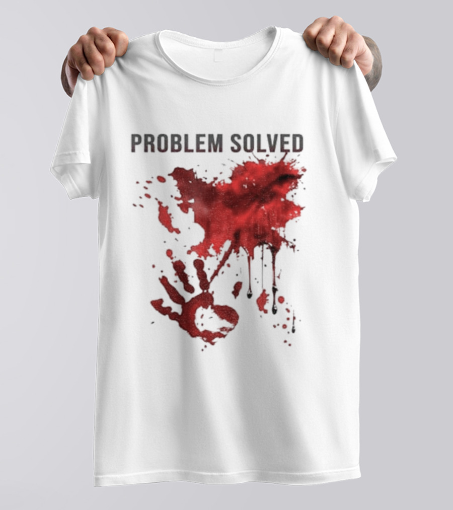Problem Solved Bloody Handprint And Splatter Design T-Shirt