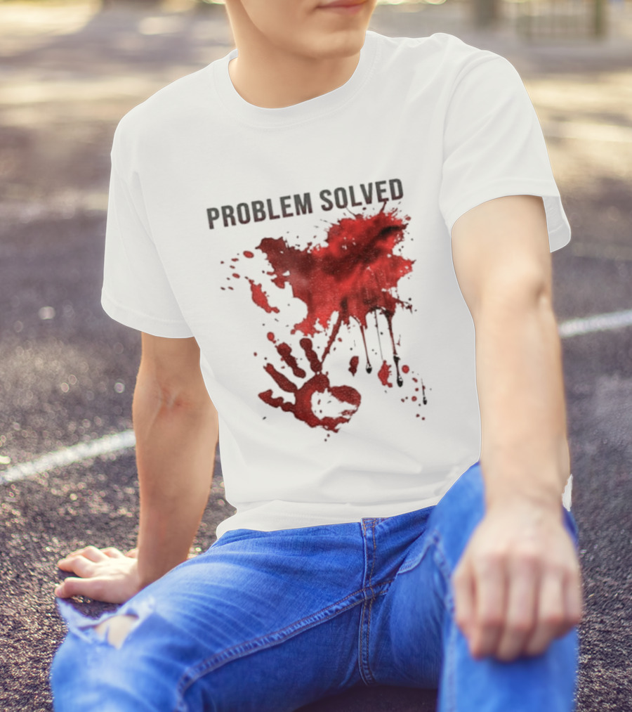 Problem Solved Bloody Handprint And Splatter Design T-Shirt