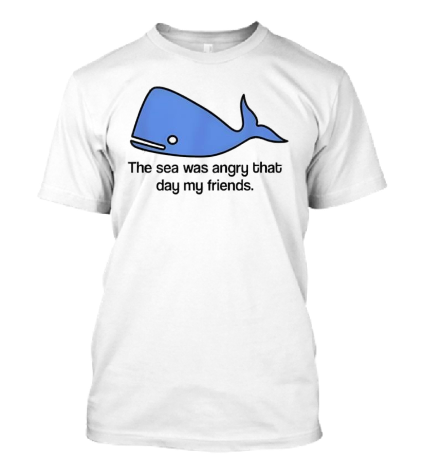 The Sea Was Angry That Day My Friends Blue Whale T-Shirt