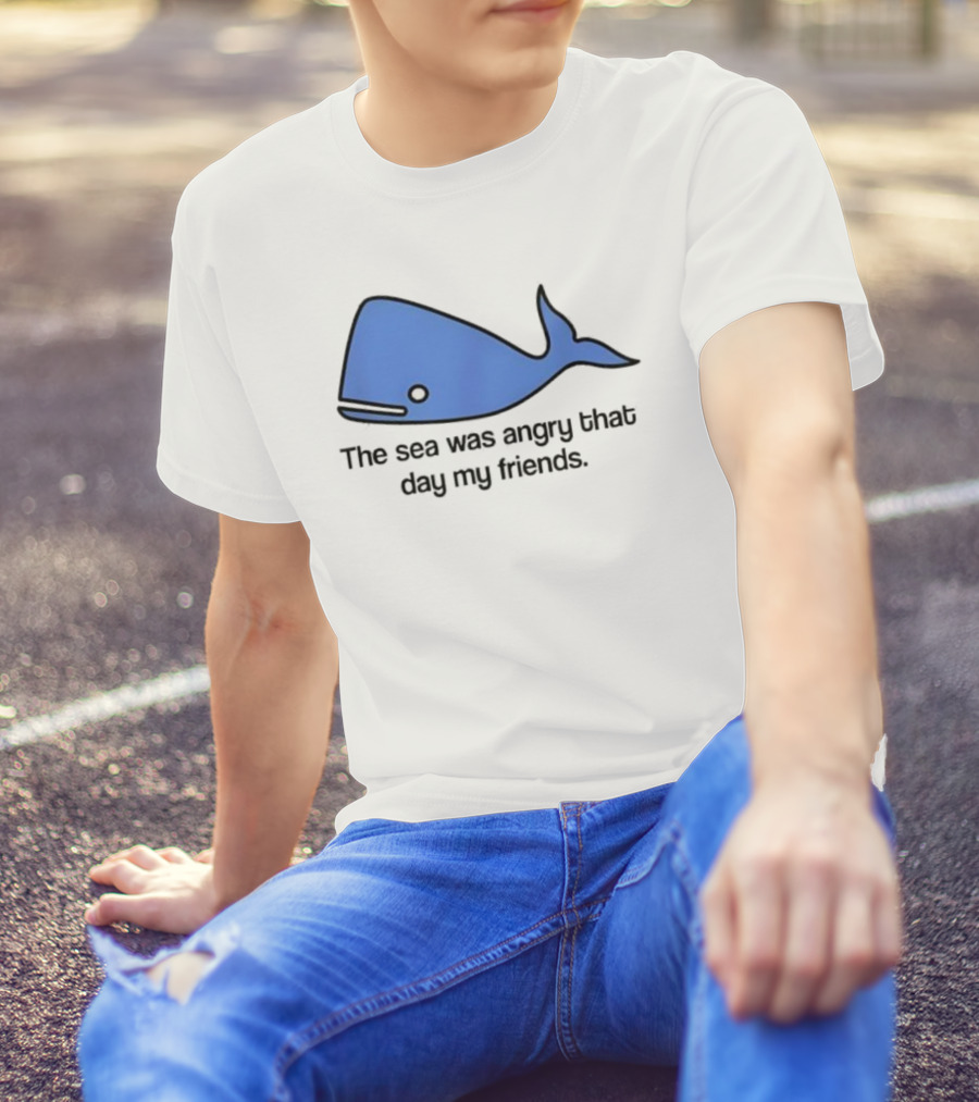 The Sea Was Angry That Day My Friends Blue Whale T-Shirt