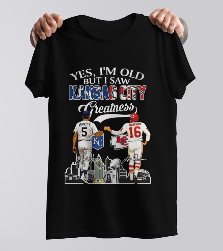 Brett Dawson Yes I’m Old But I Saw Kansas City Greatness KC Chiefs Royals T-Shirt