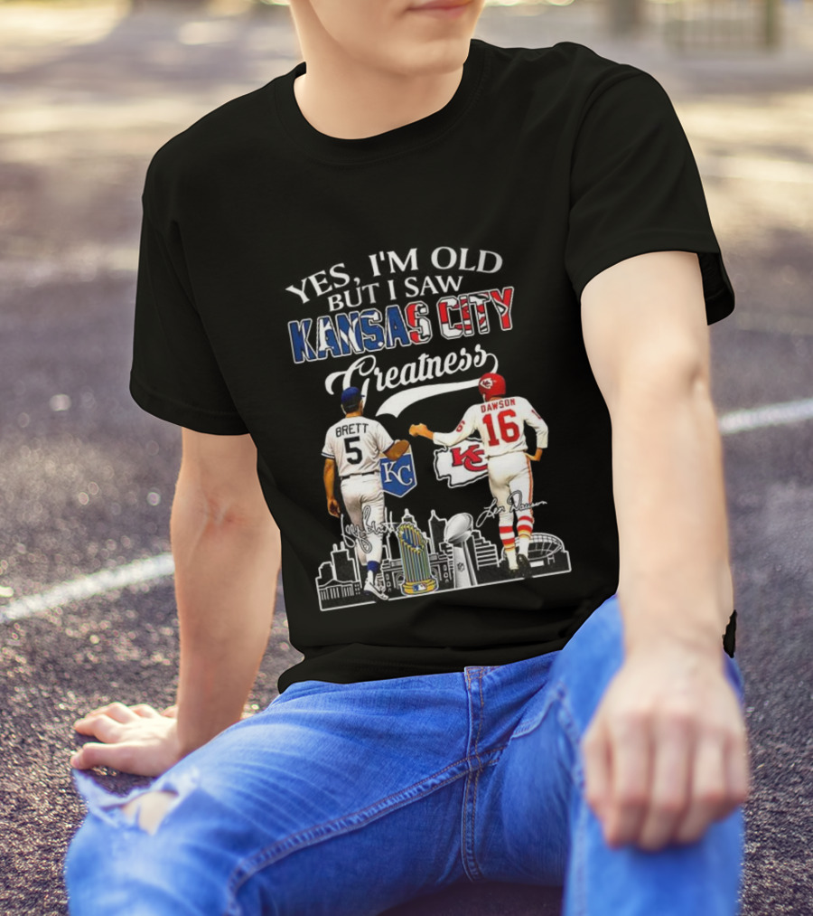 Brett Dawson Yes I’m Old But I Saw Kansas City Greatness KC Chiefs Royals T-Shirt