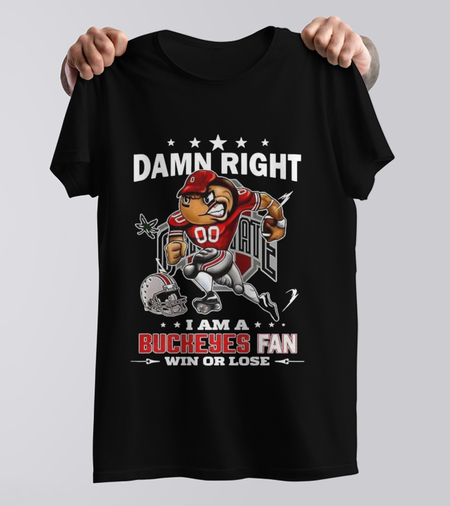 Damn Right I Am A Buckeyes Fan Win Or Lose Brutus Buckeye Ohio State T-Shirt