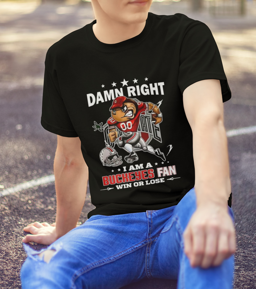 Damn Right I Am A Buckeyes Fan Win Or Lose Brutus Buckeye Ohio State T-Shirt