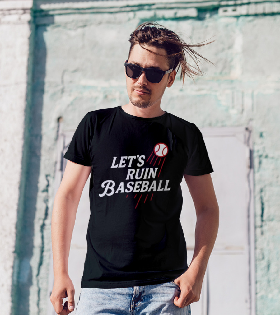 Los Angeles Dodgers Let's Ruin Baseball Bold Statement With Baseball Graphic T-Shirt