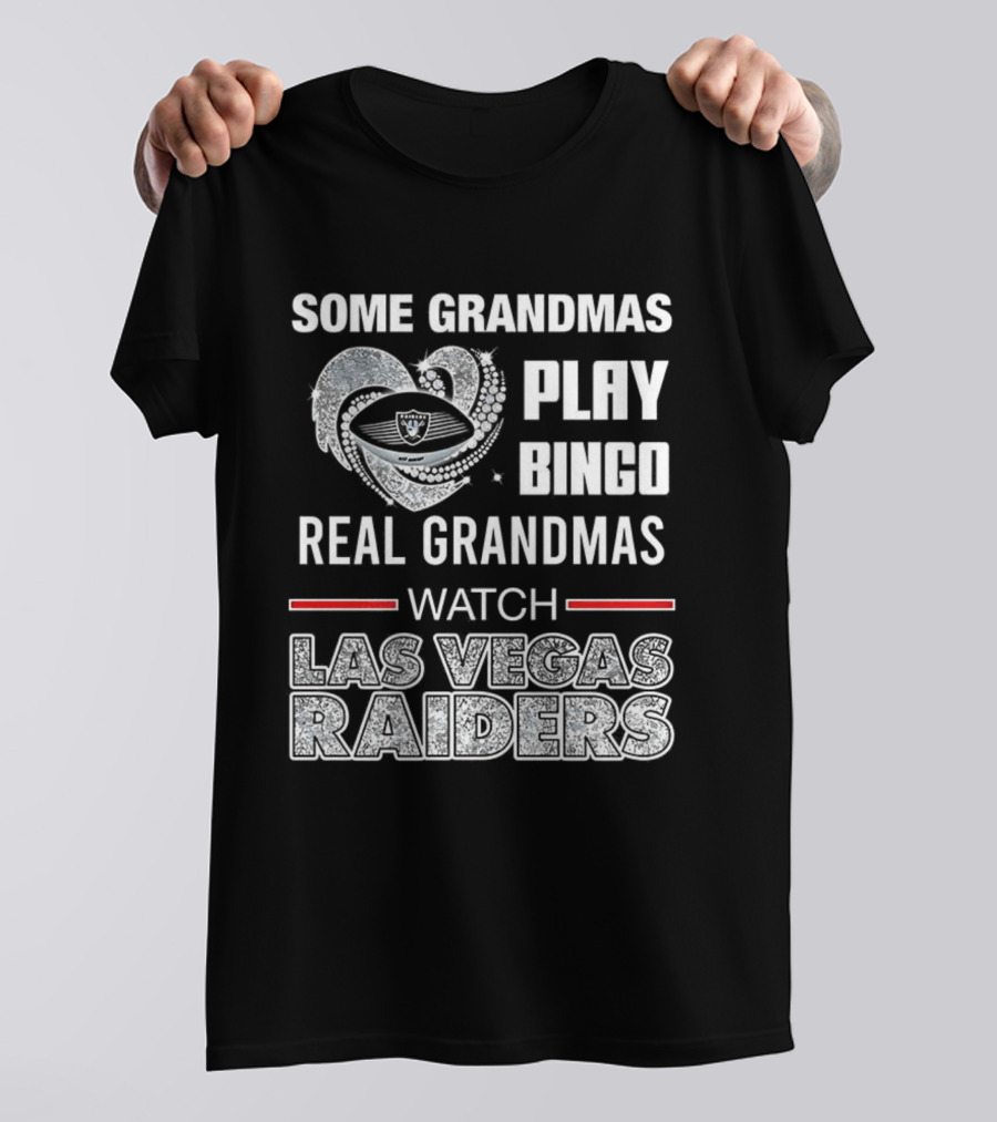 Some Grandmas Play Bingo Real Grandmas Las Vegas Raiders T-Shirt